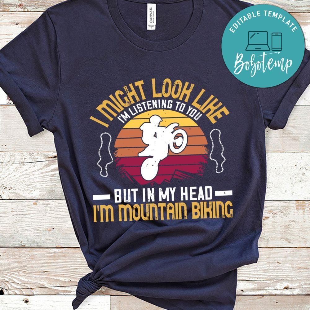 i might look like i'm listening to you but in my head i'm mountain biking T Shirt