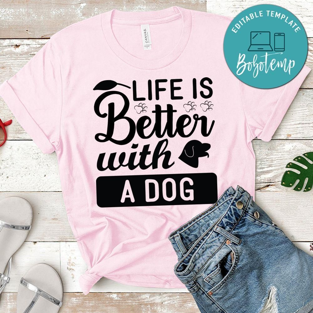 Life is better with a dog gift Shirt