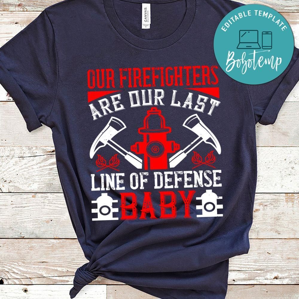 Our firefighters are our last line of defense baby Gift Shirt