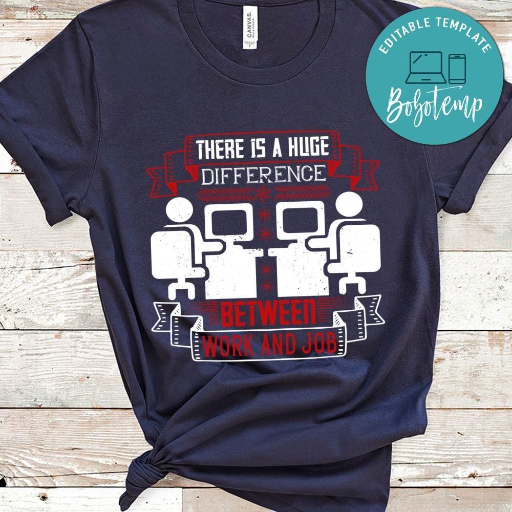 There is a huge difference between work and job T Shirt