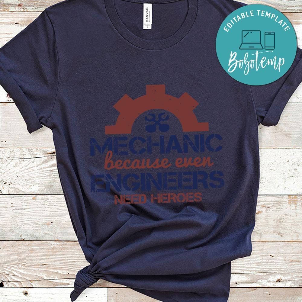 mechanic beacuse ever engineers need heroes Shirt