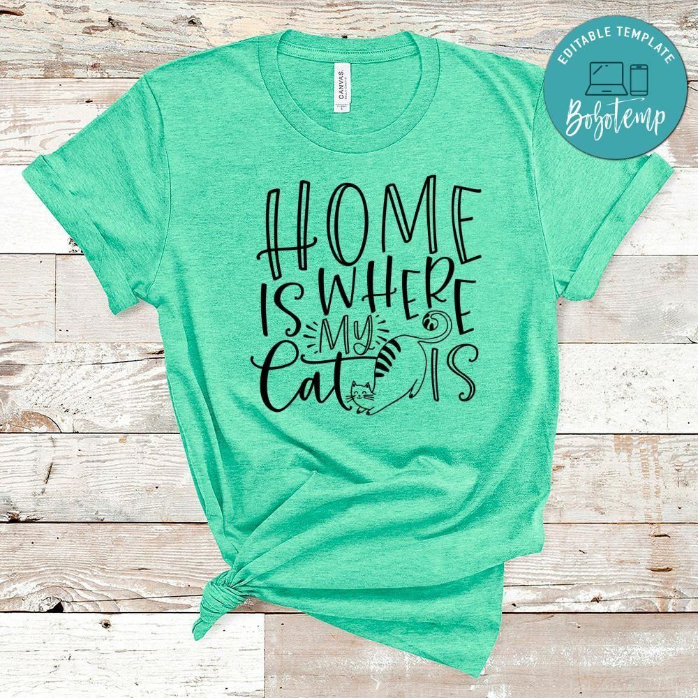 Home Is Where My Cat Is Shirt