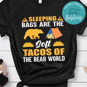 Sleeping Bags Are The Solf Tacos Of The Bear World Shirt