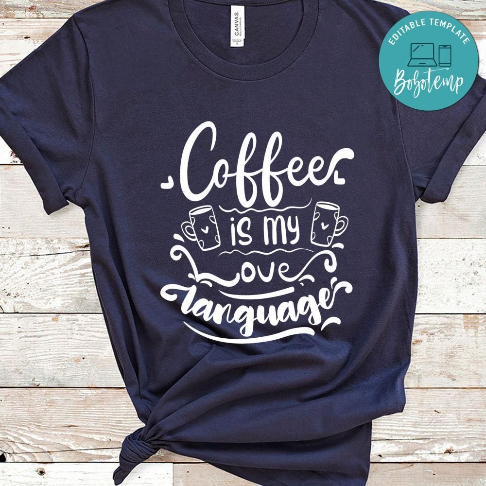 Coffee Is My Love Language Shirt