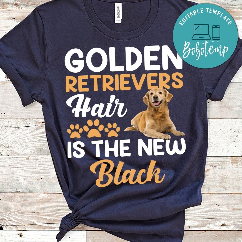 Golden Retrievers Hair Is The New Black Shirt