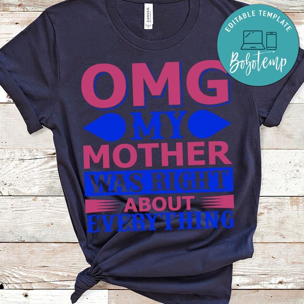 Omg My Mother Was Right About Everything Shirt