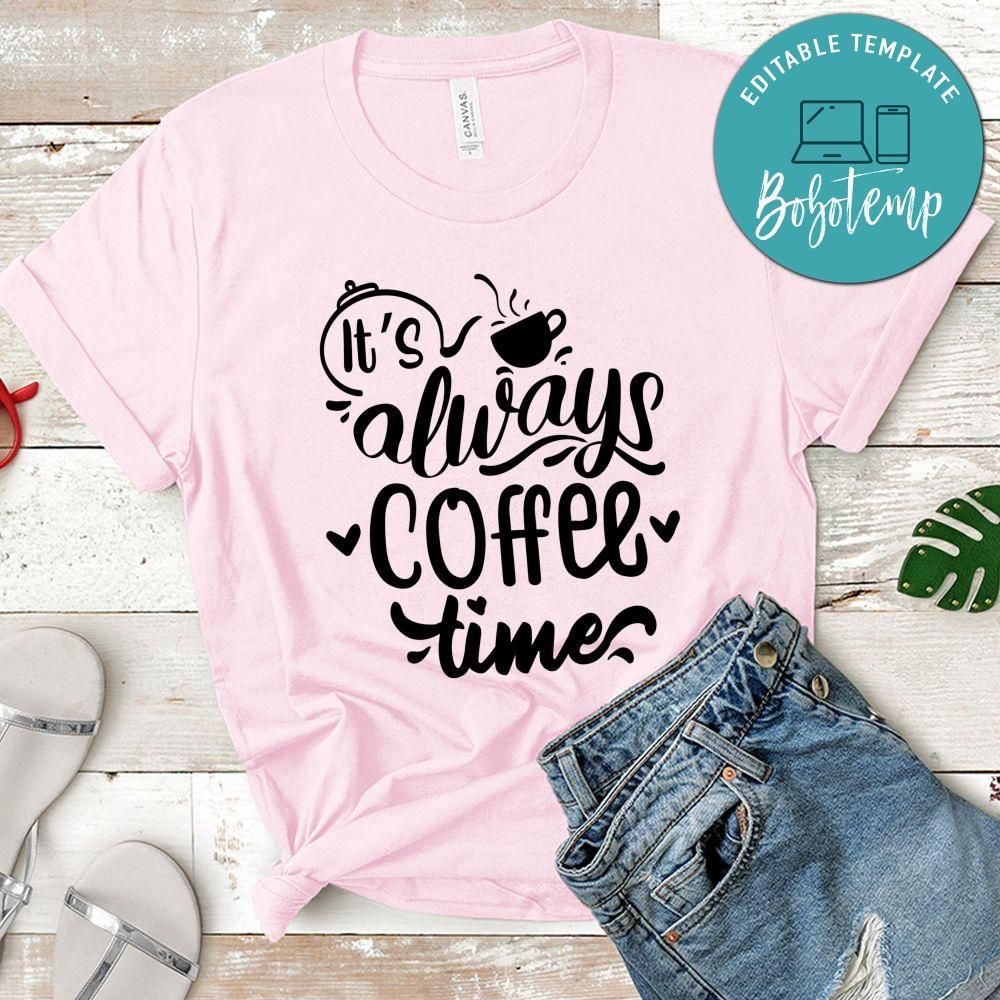 Its Always Coffee Time T-Shirt