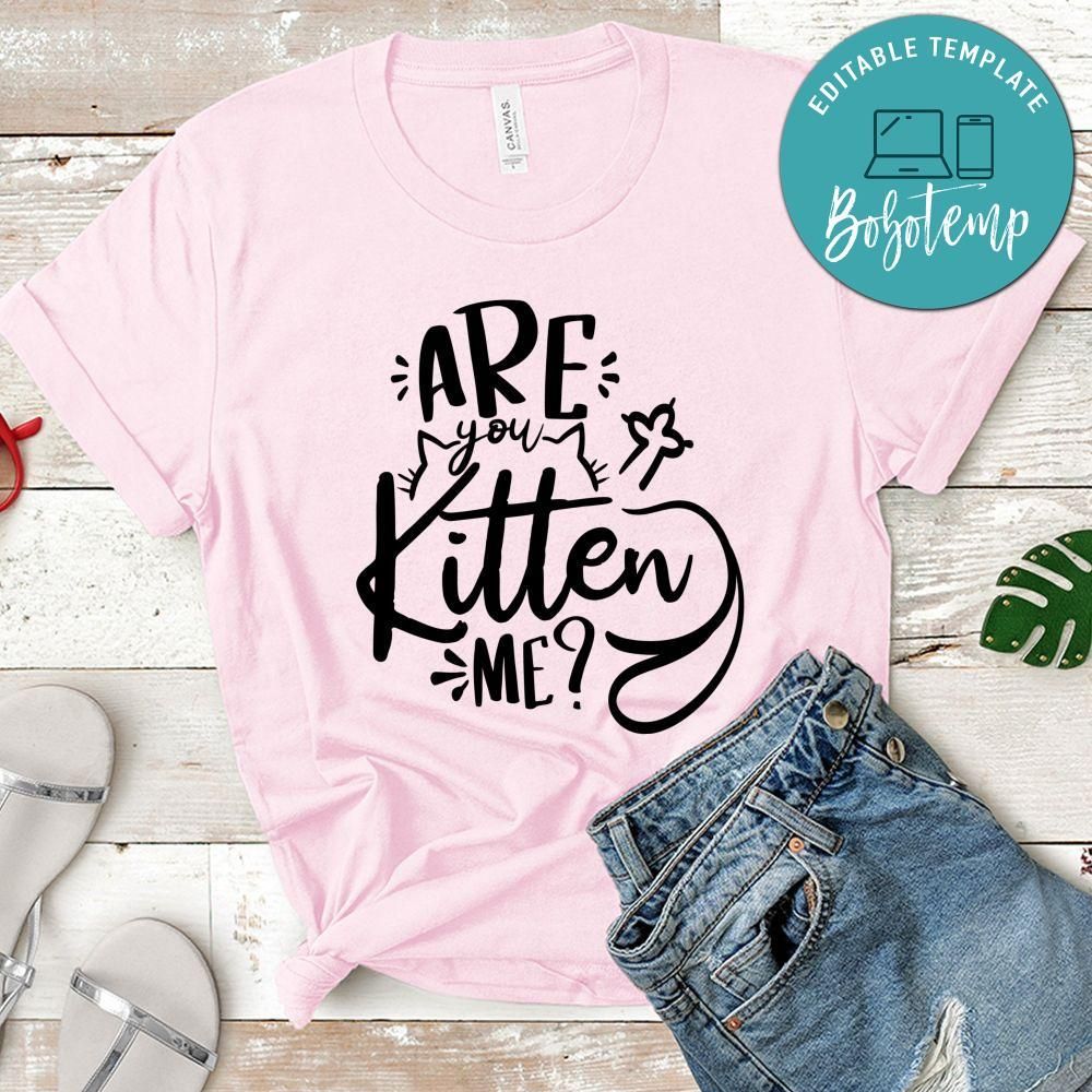 Are You Kitten Me T-Shirt