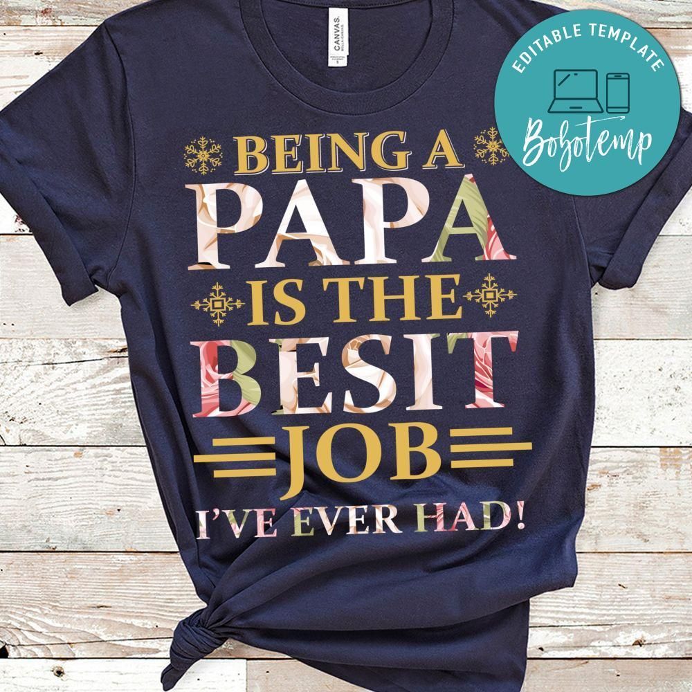 Being A Papa Is The Best Job I've Ever Had Shirt