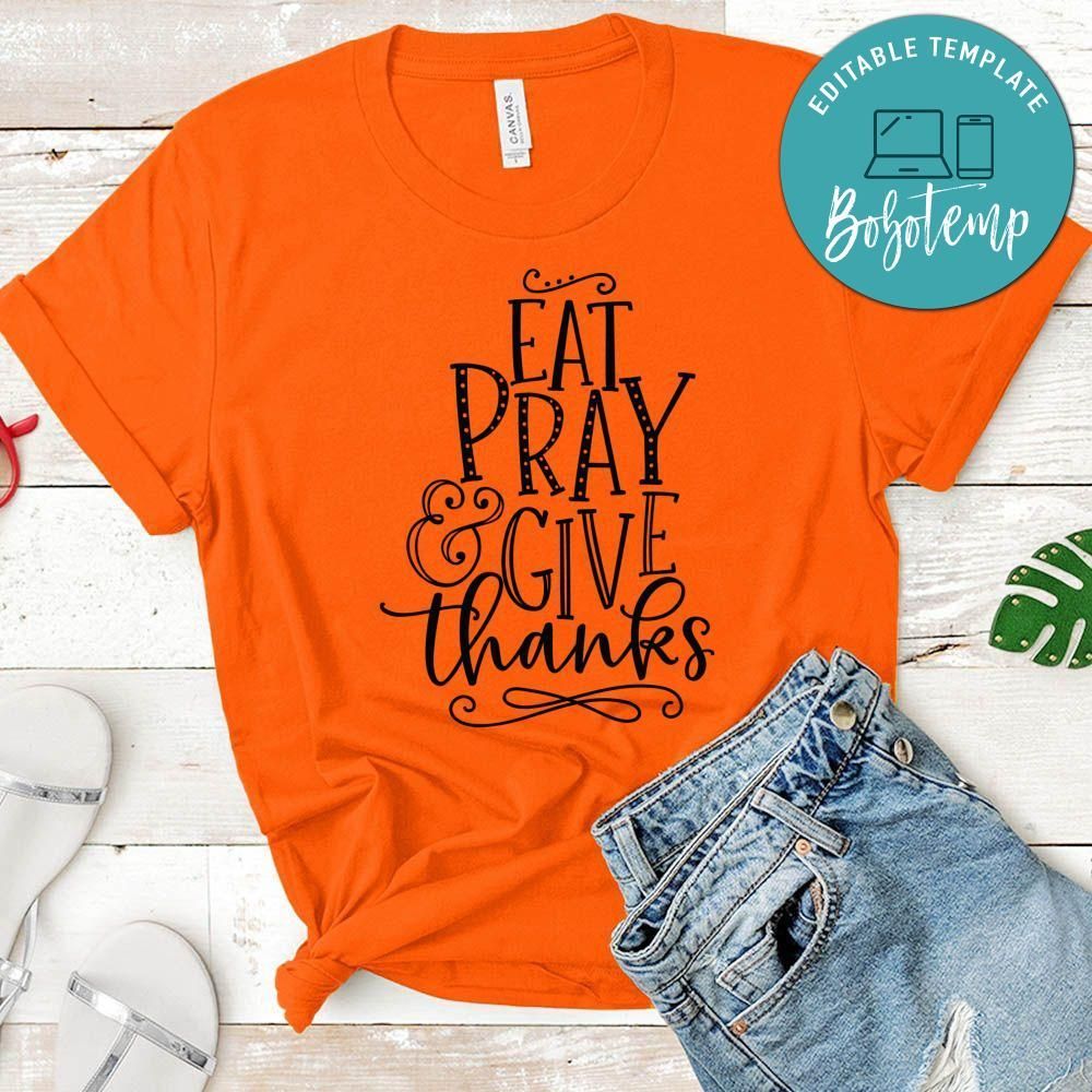 Eat Pray Give Thanks Shirt