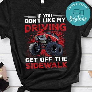 If You Don't Like My Driving Get Off The Sidewalk Shirt