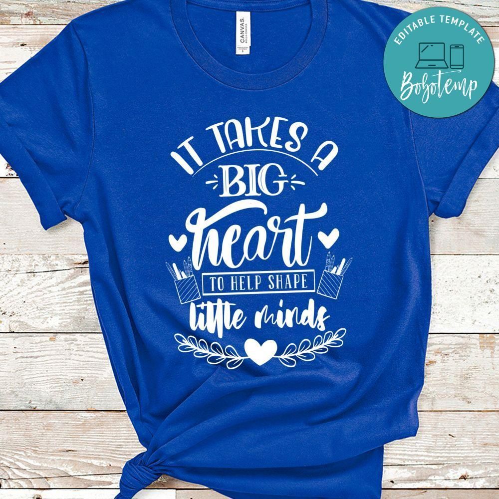 It Takes A Big Heart To Help Shape Little Minds Shirt