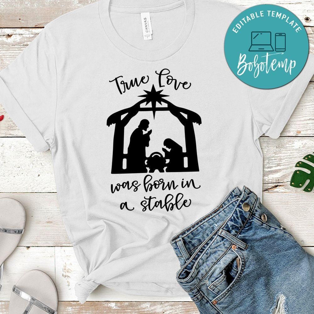 True Love Was Born In A Stable Shirt