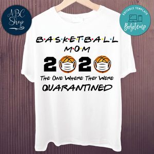 Printable Basketball Mom 2020 The One Where They Were Quarantined Shirt Template Instant Download
