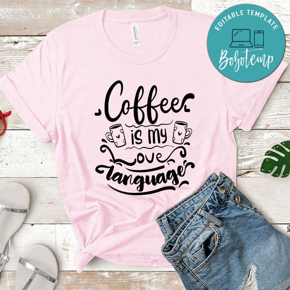 Coffee Is My Love Language T-Shirt