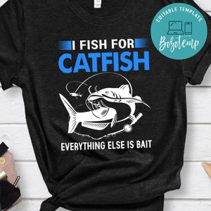 I Fish For Catfish Shirt