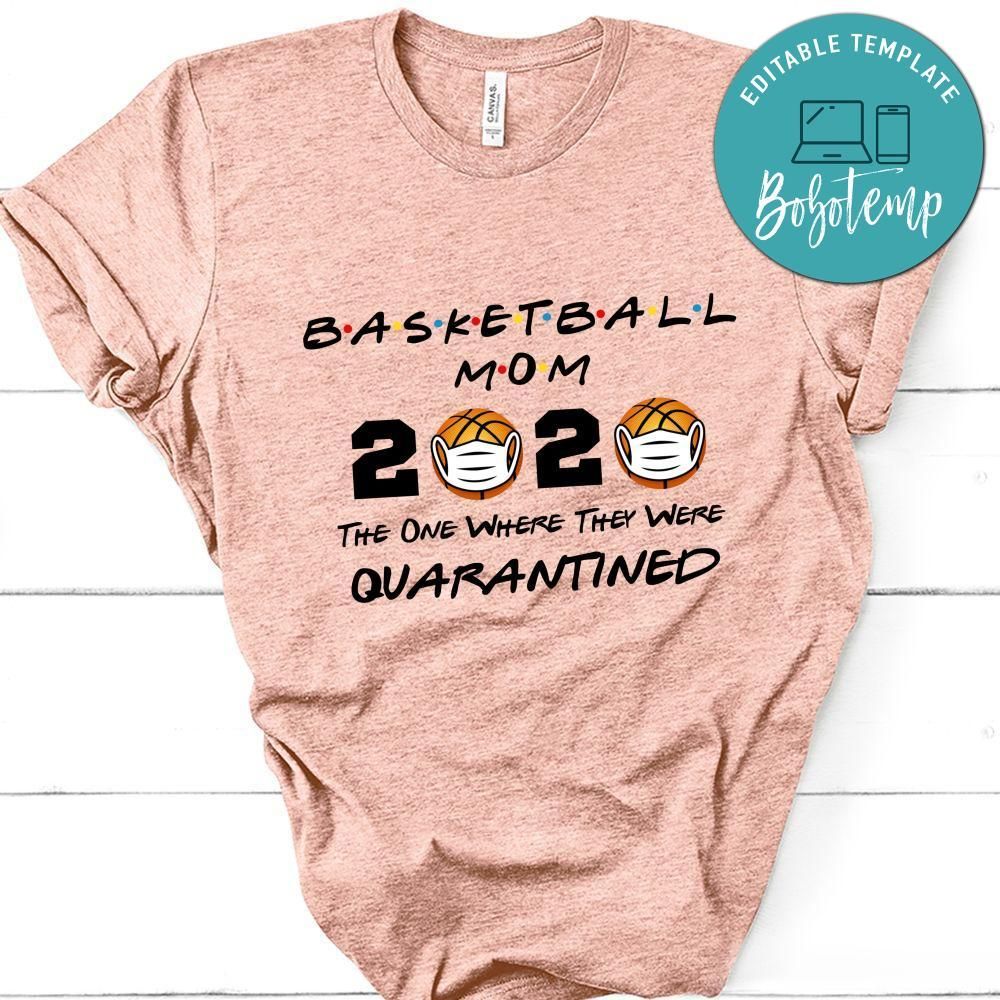 Basketball Mom 2020 The One Where They Were Quarantined Shirt