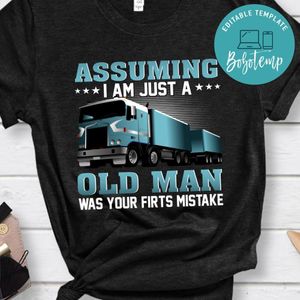 Assuming I'm Just A Old Man Shirt