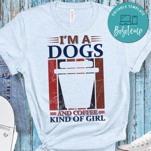 I'm A Dog And Coffee Kind Of Girl Shirt