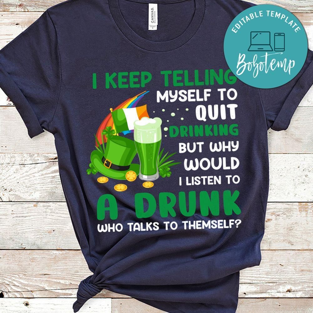 I Keep Telling Myself To Quit Drinking Shirt
