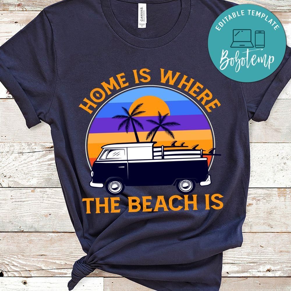 Home Is Where The Beach Is Shirt