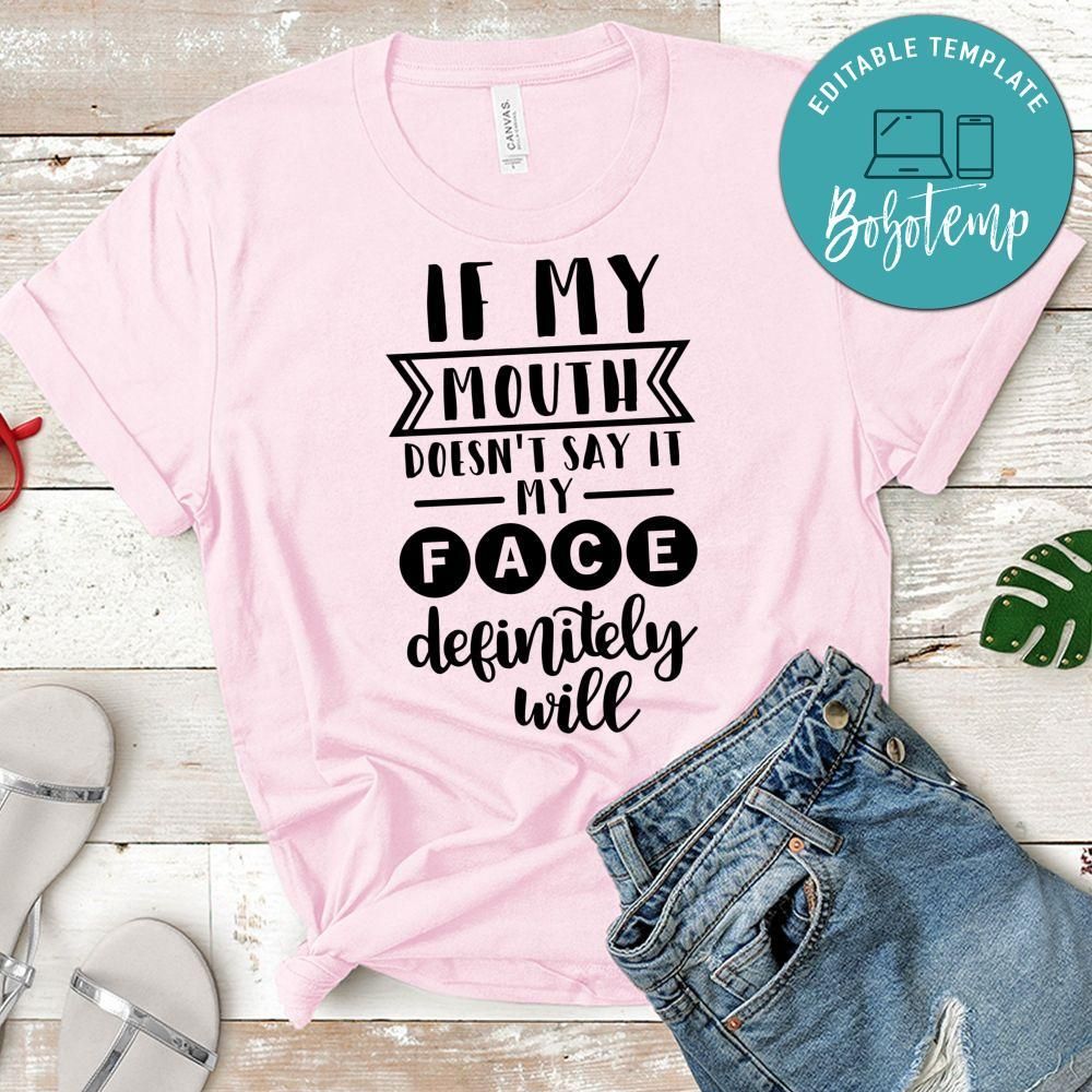 If My Mouth Doesn’t Say It My Face Definitely Will Shirt