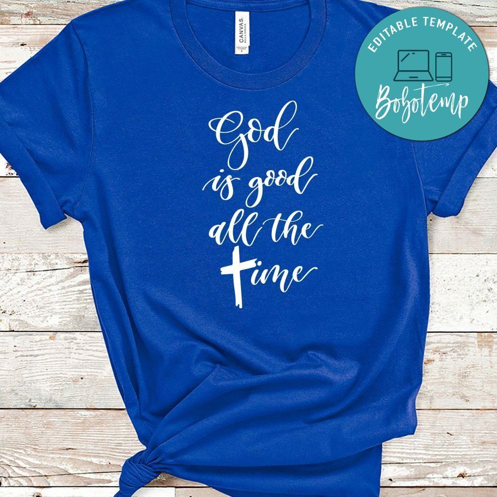 God Is Good Shirt All The Time Shirt