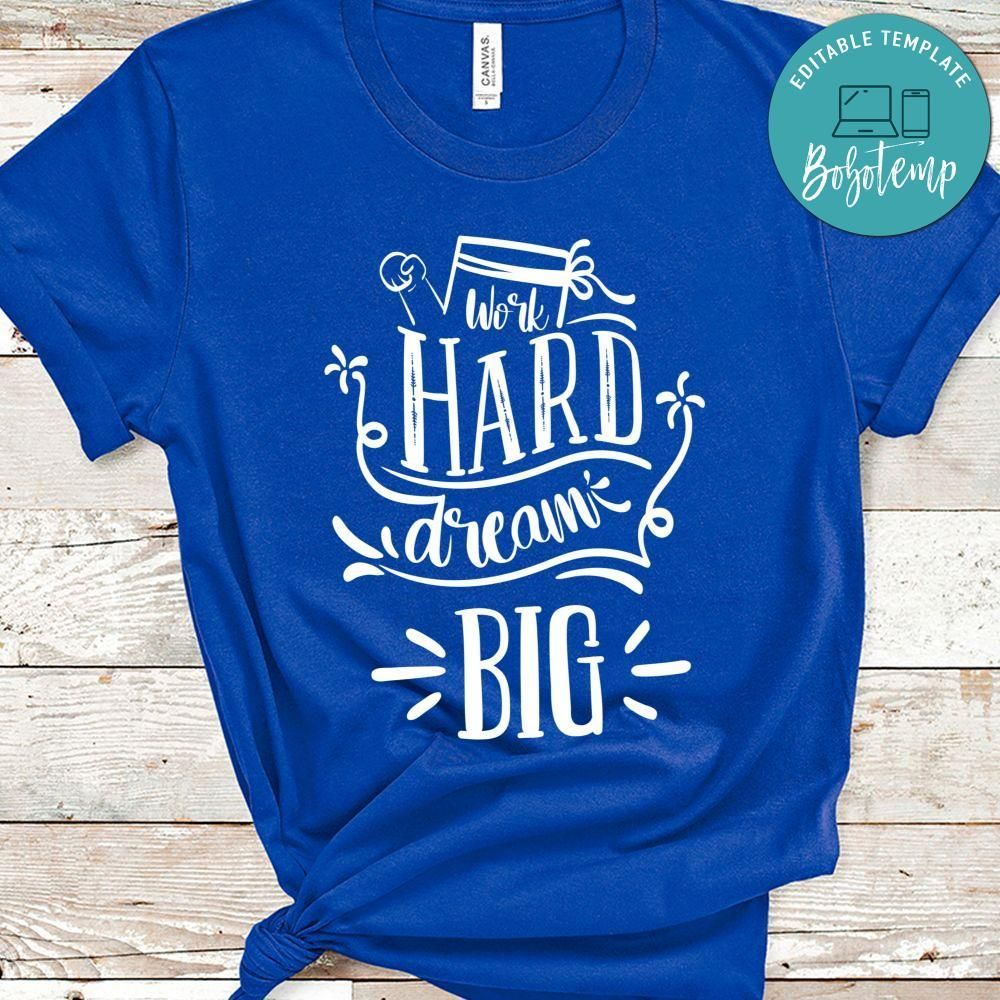 Work Hard Dream Big Shirt