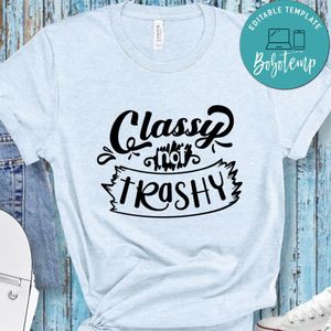 Classy Not Trashy T-Shirt