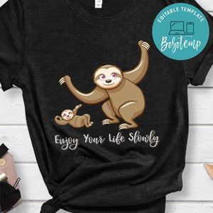 Enjoy Your Life Slowly Shirt