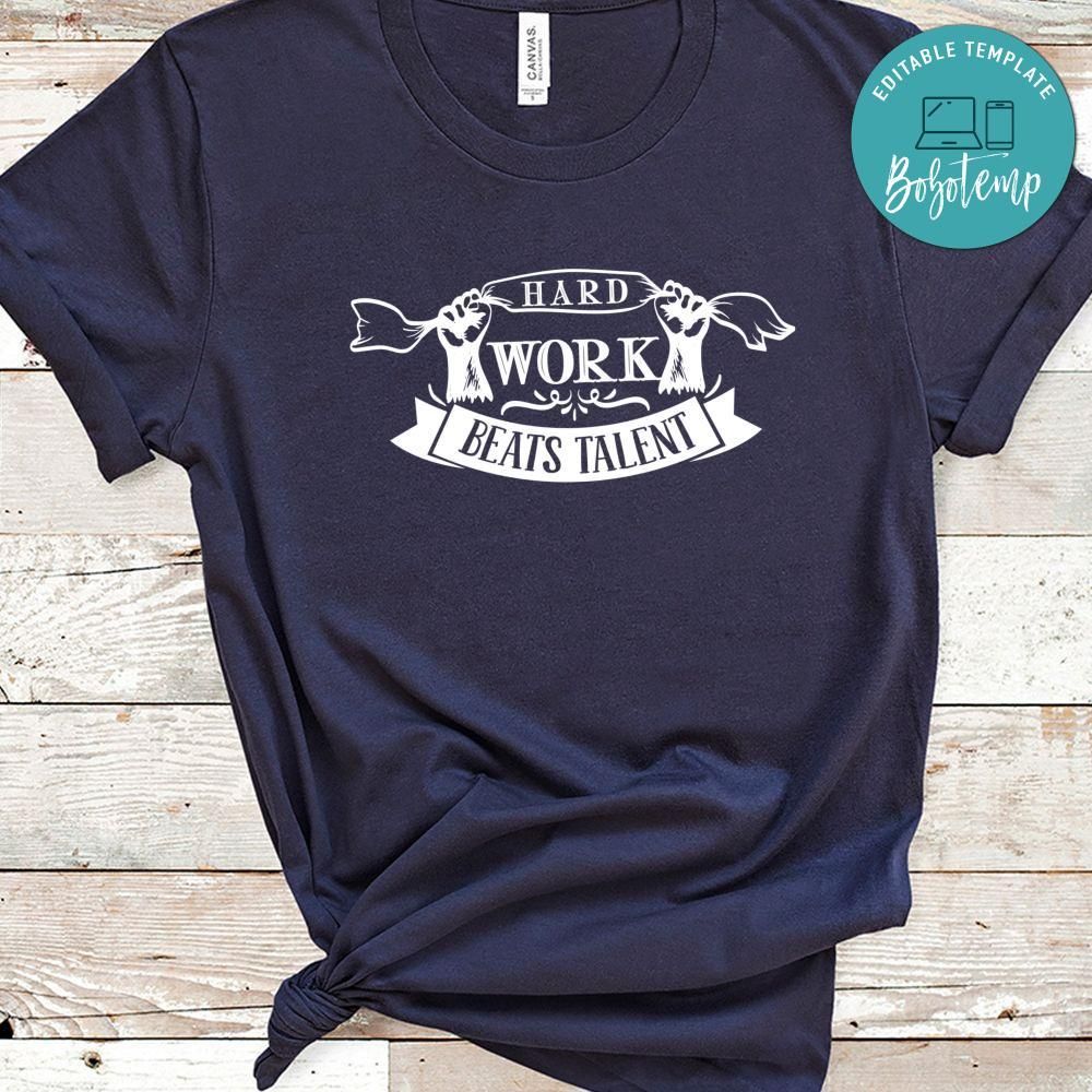 Hard Work Beats Talent Shirt