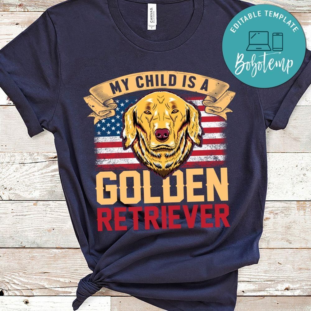My Child Is A Golden Retriever Shirts