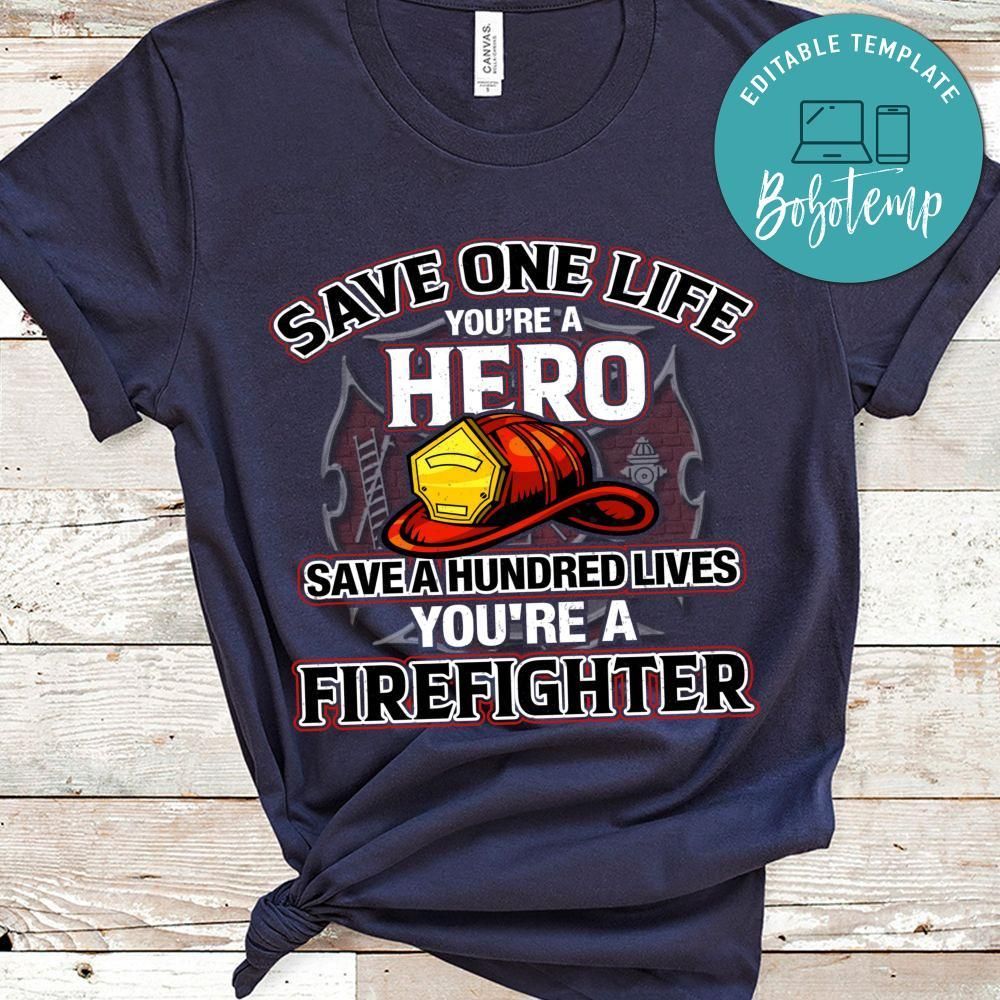 Save One Life You're A Hero Firefighter Shirt