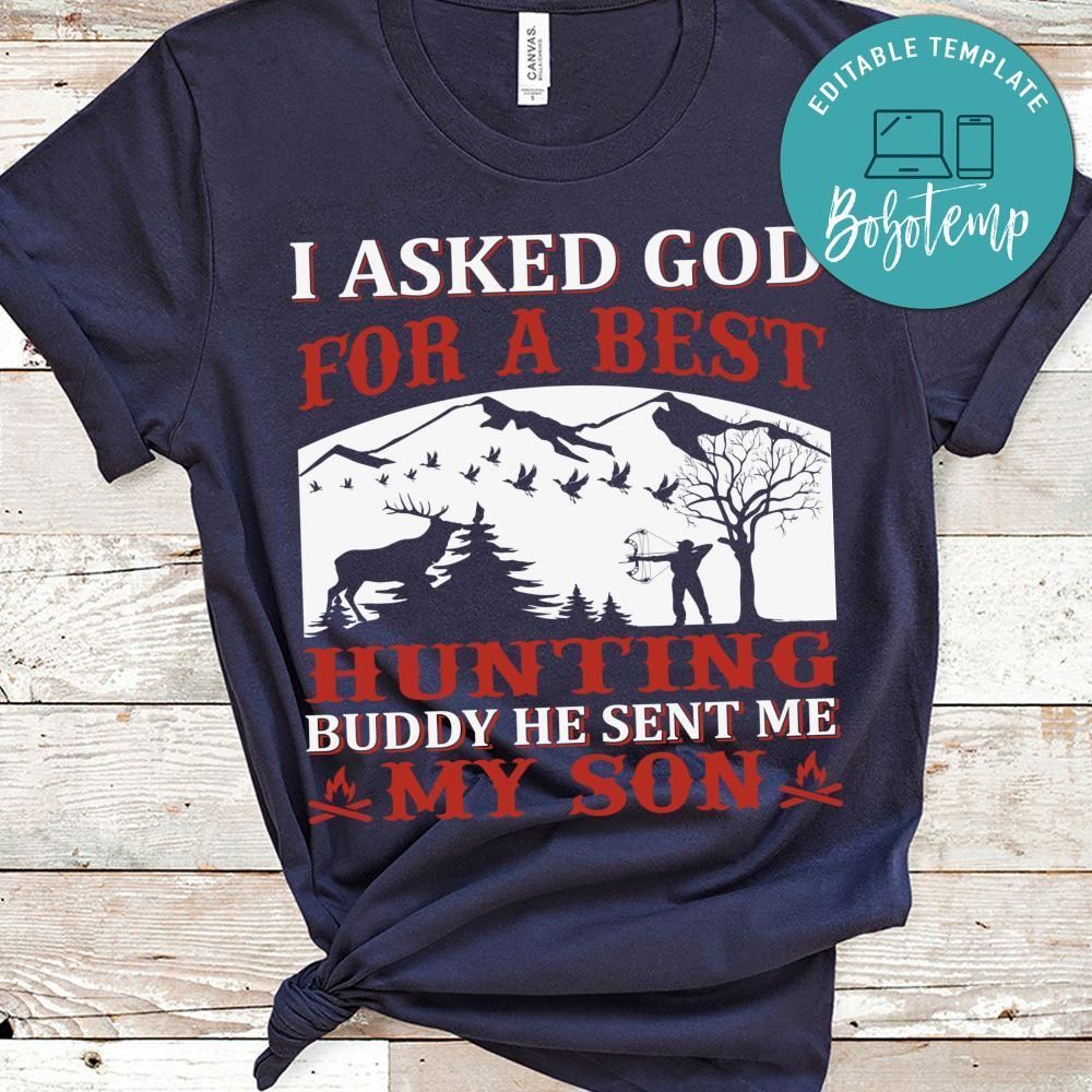 I Asked God For A Best Hunting Buddy He Sent Me My Son Shirt