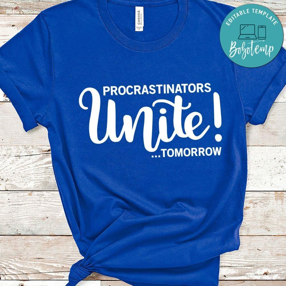 Procrastinators Unite Tomorrow Shirt