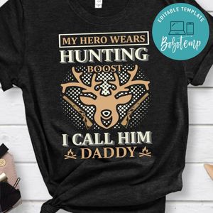 My Hero Wears Hunting Boost I Call Him Daddy Shirts