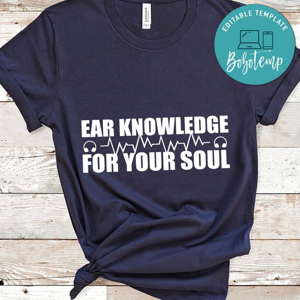 Ear Knowledge For Your Soul Shirt