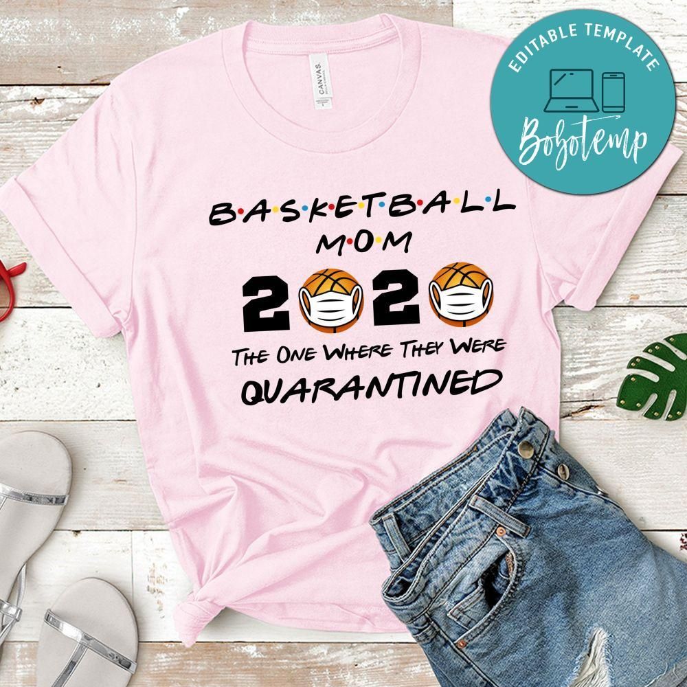 Basketball Mom 2020 The One Where They Were Quarantined Shirt