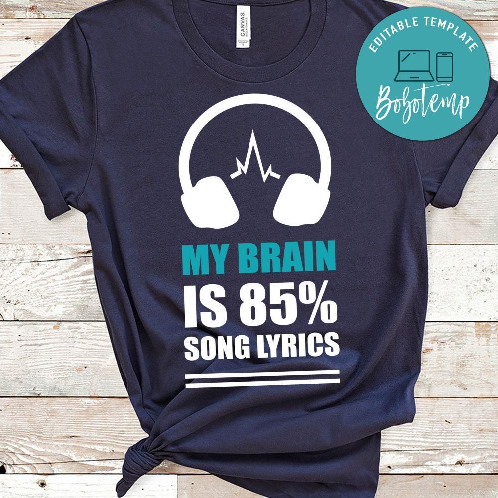 My Brain Is 85% Song Lyrics Shirt