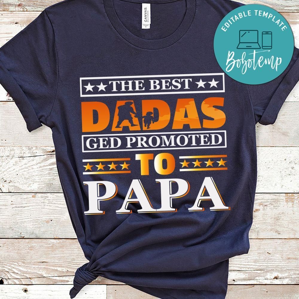 The Best Dadas Ged Promoted To Papa Shirt