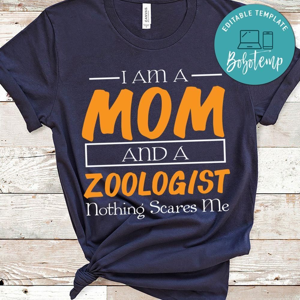 I Am a Mom and a Zoologist, Nothing Scares Me Shirt