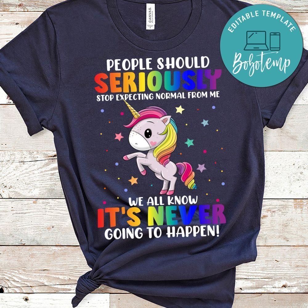 People Should Seriously Stop Expecting Normal From Me Shirt