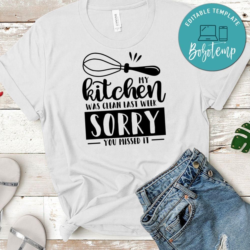 My Kitchen Was Clean Last Week, Sorry You Missed It Shirt