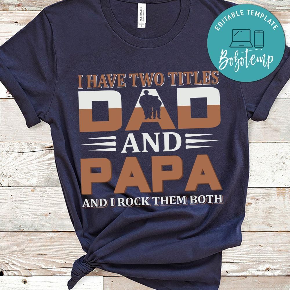 I Have Two Titles Dad And Papa And I Rock Them Both Shirt