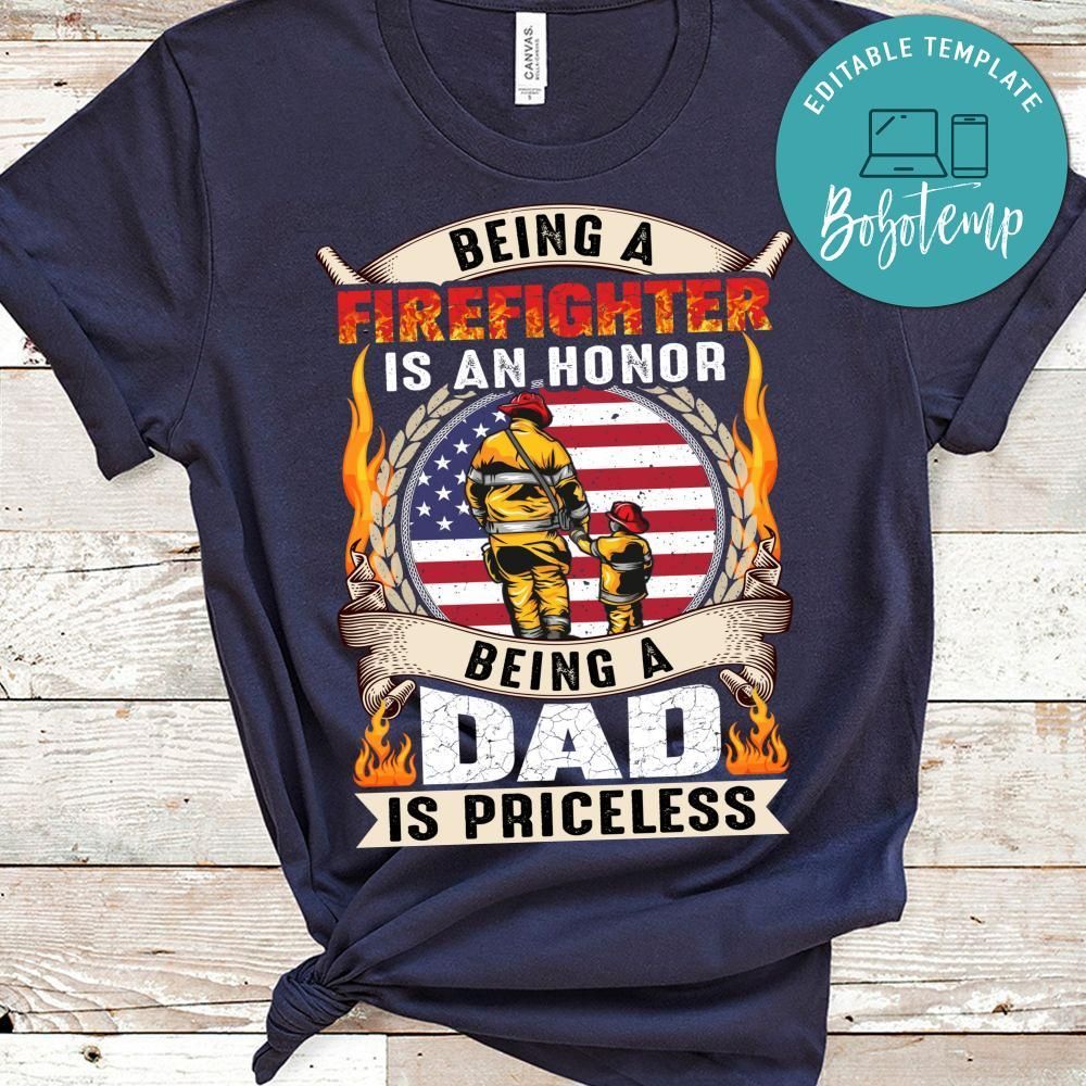 Being A Firefighter Is An Honor  Being A Dad Is Priceless Shirt