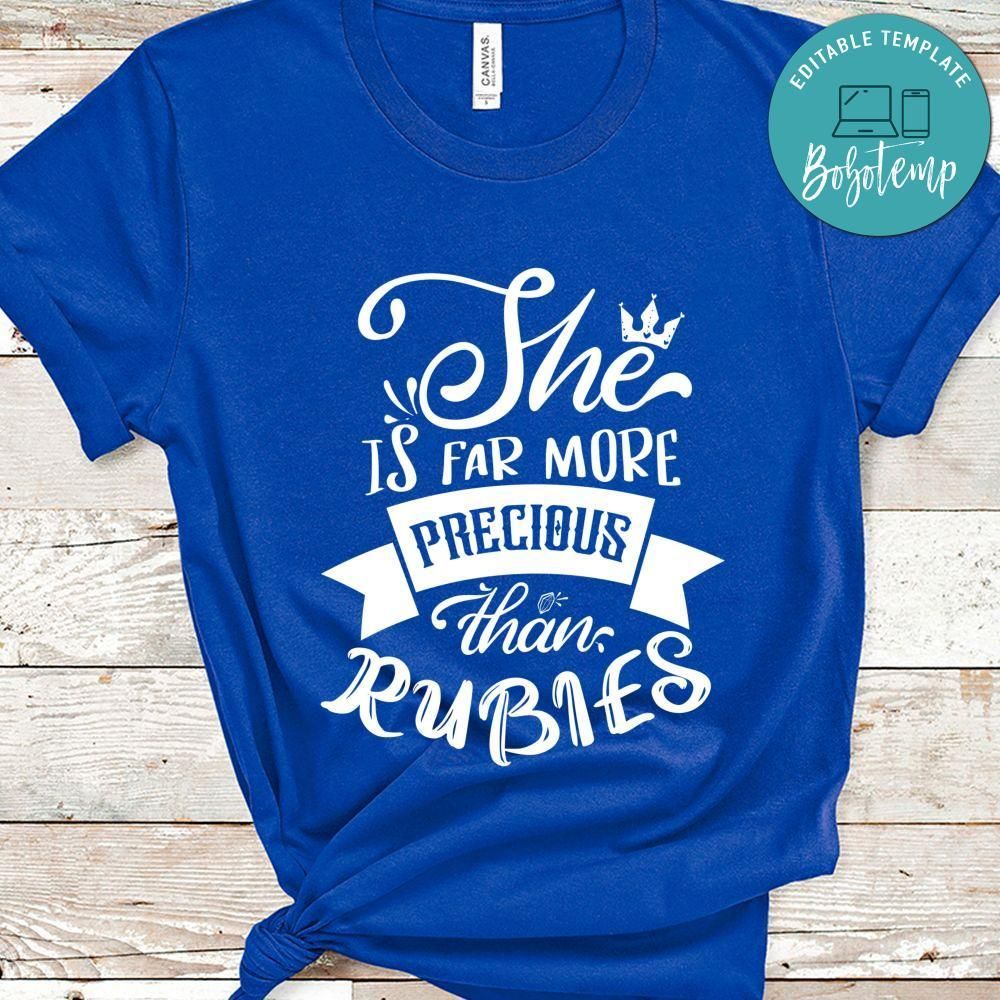 She Is Far More Precious Than Rubies Shirt