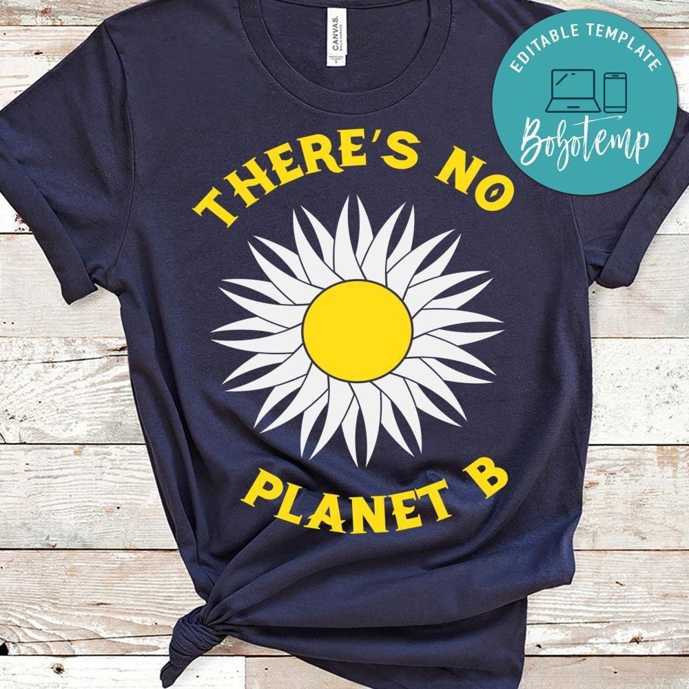 There's No Planet B Daisy Flower Earth Shirt