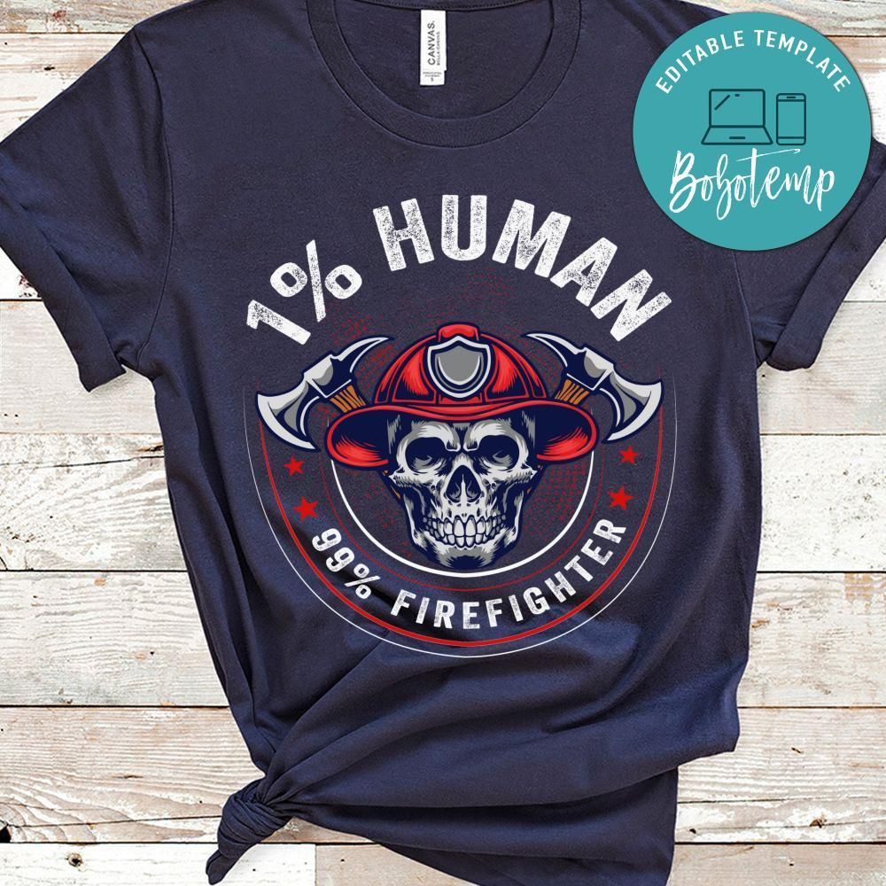 1% Human 99% Firefighter Shirt