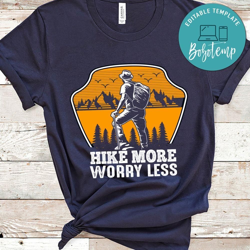 Hike More Worry Less Shirts