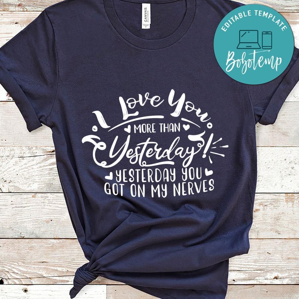 i love you more than yesterday shirt